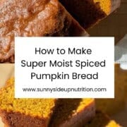 Four thick slices of moist, spiced pumpkin bread rest on parchment paper, with a text overlay reading, "How to Make Super Moist Spiced Pumpkin Bread www.sunnysideupnutrition.com.