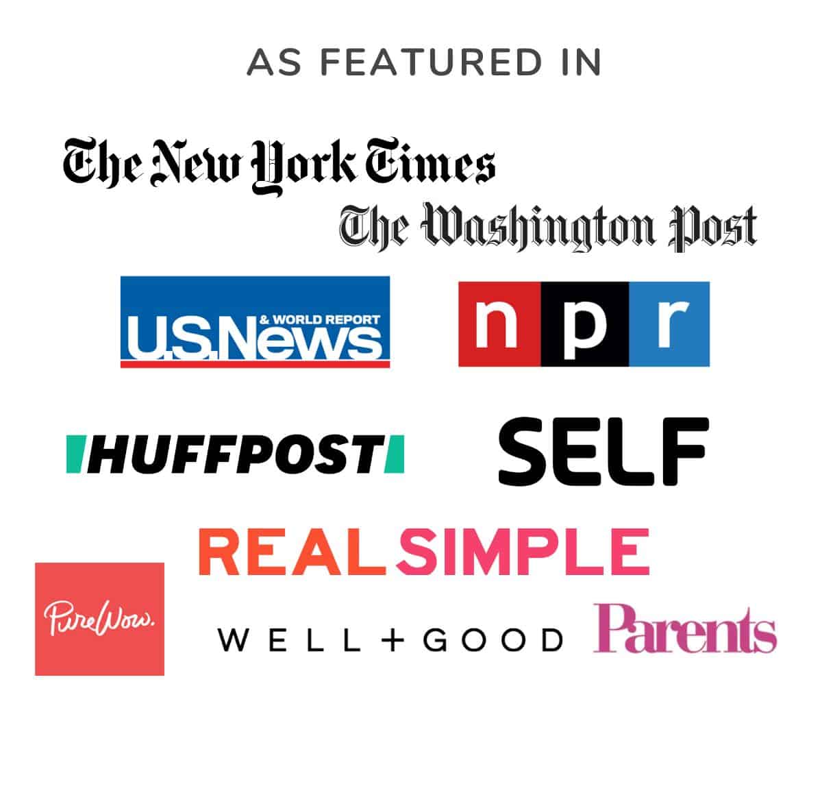 As Featured In block contains the following logos: New York Times, Washington Post, US News, NPR, HuffPost, Self, Real Simple, Well + Good, Pure Wow, and Parents.